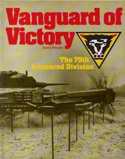 Vanguard of Victory: The 79th Armoured Division [HMSO]