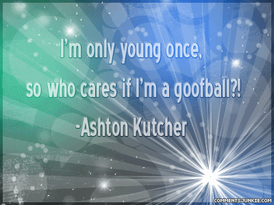 ashton kutcher quotes. Ashton Kutcher quot;Who cares if