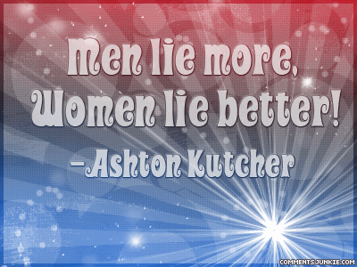 ashton kutcher quotes. Ashton Kutcher quot;Women lie